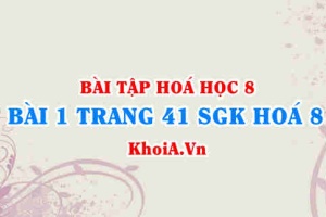 Bài 1 trang 41 SGK Hoá 8: Cách ghi công thức hoá học, quy tắc hoá trị